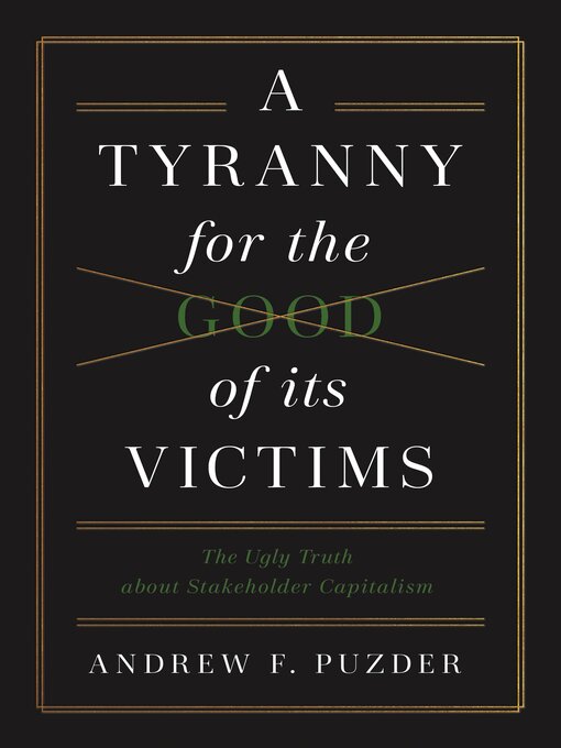 Title details for A Tyranny for the Good of its Victims by Andrew F. Puzder - Available